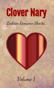  Clover Nary - Lesbian Romance Shorts: Volume 1.