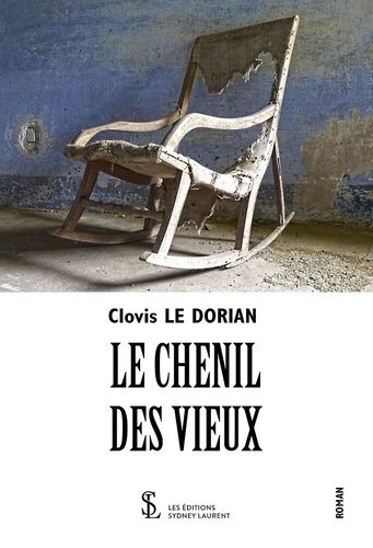Clovis Le Dorian - Le chenil des vieux.