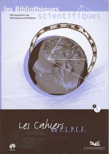  C.L.P.C.F. - Les cahiers du C.L.P.C.F. N° 5 : Les bibliothèques scientifiques.