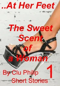 At Her Feet - The Sweet Scent of a Woman - 1