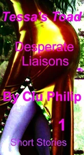Tessa's Toad - Desperate Liaisons - Book1 - Short Stories