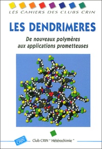  Club CRIN Hétérochimie - Les dendrimères. - De nouveaux polymères aux applications prometteuses.
