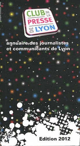  Club de la presse de Lyon - Annuaire des journalistes et communicants de Lyon.