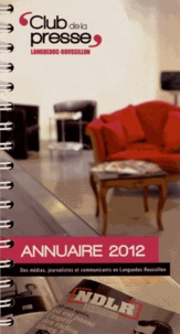  Club de la presse Languedoc - Annuaire 2012 des médias, journalistes et communicants en Languedoc-Roussillon.