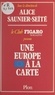  Club Figaro-Magazine (Paris) et Alice Saunier-Seïté - Une Europe à la carte.