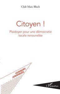  Club Marc Bloch - Citoyen ! - Plaidoyer pour une démocratie locale renouvelée.