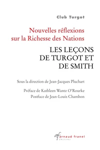 Nouvelles réflexions sur La Richesse des Nations  Les leçons de Turgot et de Smith