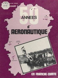  Clubs histoire et photographie et Raymond Boisson - Projet d'actions éducatives : cinquante ans d'aéronautique en Franche-Comté - Année 1900 - année 1940.