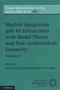 Motivic Integration and its Interactions with Model Theory and Non-Archimedean Geometry