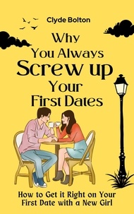 Amazon livres télécharger l'audio Why You Always Screw Up Your First Dates 9781393676461 iBook FB2 par Clyde Bolton (Litterature Francaise)