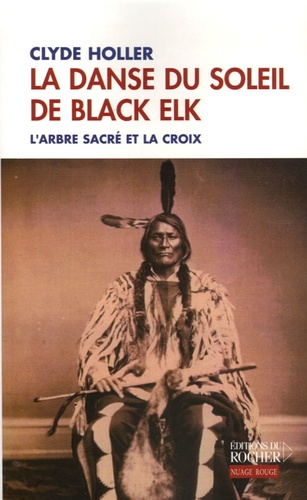 Clyde Holler - La danse du soleil de Black Elk - L'Arbre sacré et la Croix.