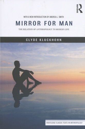 Clyde Kluckhohn - Mirror for Man - The Relation of Anthropology to Modern Life.