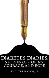  Clyde N. Cook, III - Diabetes Diaries: Stories of Coping, Courage, and Hope.