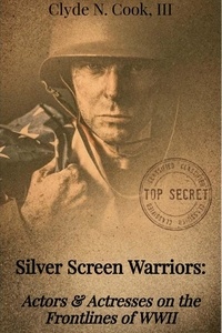Téléchargements gratuits d'ebooks pour kindle Silver Screen Warriors: Actors & Actresses on the Frontlines of WWII (Litterature Francaise)