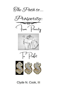  Clyde N. Cook, III - The Path to Prosperity: From Poverty to Profit.