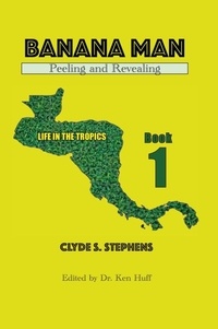  Clyde S. Stephens - Banana Man, Peeling and Revealing - Life in the Tropics, #1.
