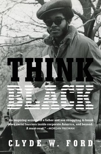 Clyde W. Ford - Think Black - A Memoir.