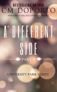  CM Doporto - A Different Side, Part 2 - University Park Series, #5.
