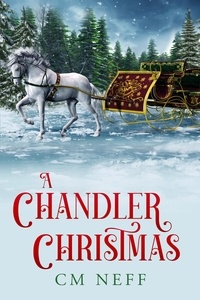  CM Neff - A Chandler Christmas - The Wager Series, #4.