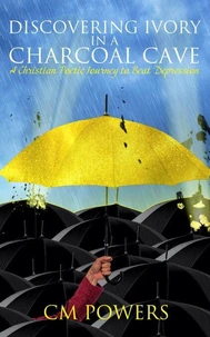 Discovering Ivory in a Charcoal Cave: A Christian Poetic Journey to Beat Depression