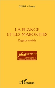  CMDR - La France et les Maronites - Regards croisés.