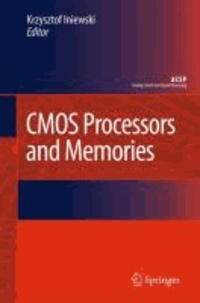 Kris Iniewski - CMOS Processors and Memories.