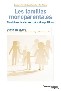  CNAF et Marie-Clémence Le Pape - Les familles monoparentales - Conditions de vie, vécu et action publique - Un état des savoirs.