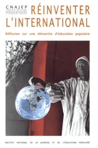 Reinventer L'International. Reflexion Sur Une Demarche D'Education Populaire