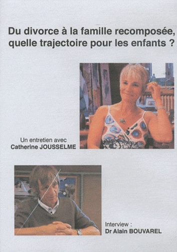 Catherine Jousselme - Du divorce à la famille recomposée, quelle trajectoire pour les enfants ? - DVD.