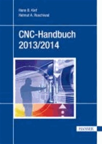CNC-Handbuch 2013/2014 - CNC, DNC, CAD, CAM, FFS, SPS, RPD, LAN, CNC-Maschinen, CNC-Roboter, Antriebe, Simulation, Fachwortverzeichnis.