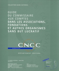  CNCC - Guide du commissaire aux comptes dans les associations, fondations et autres organismes sans but lucratif. 1 Cédérom