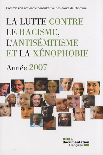  CNCDH - La lutte contre le racisme, l'antisémitisme et la xénophobie - Année 2007.