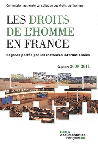  CNCDH - Les droits de l'homme en France - Regards portés par les instances internationales - Rapport 2009-2011.