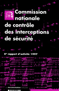  CNCIS - Commission nationale de contrôle des interceptions de sécurité - 6e rapport d'activité 1997.