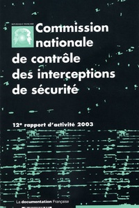  CNCIS - Commission nationale de contrôle des interceptions de sécurité. - 12ème rapport d'activité 2003.