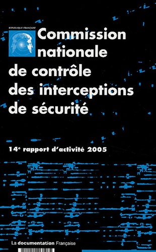  CNCIS - Commission nationale de contrôle des interceptions de sécurité - 14e rapport d'activité 2005.