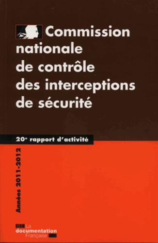  CNCIS - Commission nationale de contrôle des interceptions de sécurité - 20e rapport d'activité 2011-2012.