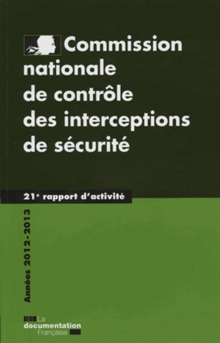  CNCIS - Commission nationale de contrôle des interceptions de sécurité - 21e rapport d'activité 2012-2013.