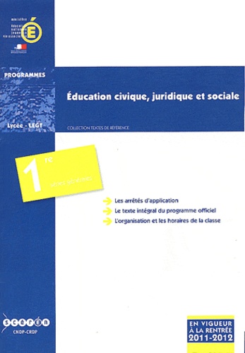  CNDP - Education civique, juridique et sociale 1e séries générales (ES, L, S) - Programme en vigueur à la rentrée de l'année scolaire 2011-2012.