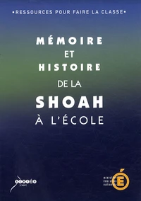 Mémoire et histoire de la Shoah à l'école