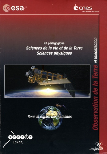 CNDP - Sous le regard des satellites - Observation de la Terre et télédétection - Kit pédagogique Sciences de la Vie et de la Terre, Sciences physiques. 1 DVD