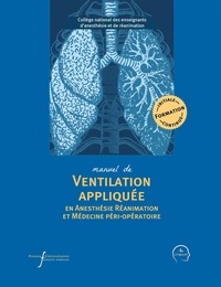 CNEAR et Audrey de Jong - Manuel de ventilation appliquée en anesthésie-réanimation et médecine péri-opératoire.