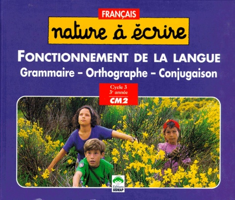 Cned et  SEDRAP - Français CM2 Fonctionnement de la langue - Grammaire, orthographe, conjugaison.