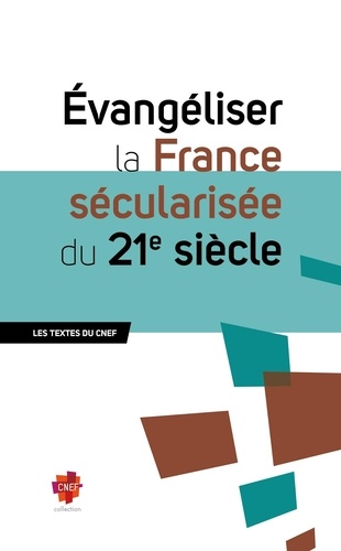  CNEF - Évangéliser la France sécularisée du 21e siècle.