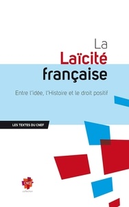  CNEF - La Laïcité française - Entre l'idée, l'Histoire et le droit positif.