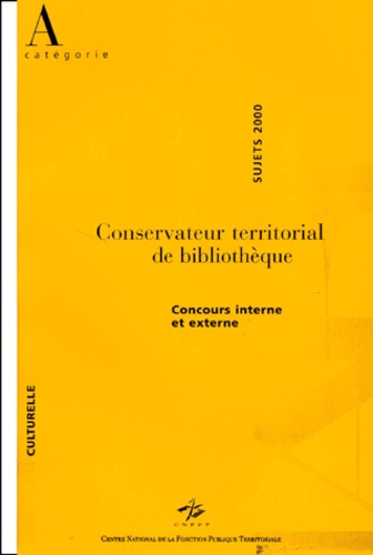  CNFPT - Conservateur territorial de bibliothèques. - Concours interne et externe, sujets 2000.