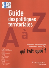  CNFPT - Guide des politiques territoriales de A à Z - Communes, intercommunalités, départements, régions, Etat : qui fait quoi ?.