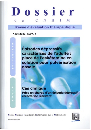 Marie-Caroline Husson - Dossier du CNHIM Volume 44 N° 4, août 2023 : Episodes dépressifs caractérisés de l'adulte : place de l'eskétamine en solution pour pulvérisation nasale.