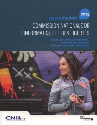  CNIL - Commission nationale de l'informatique et des libertés - Rapport d'activité 2015.