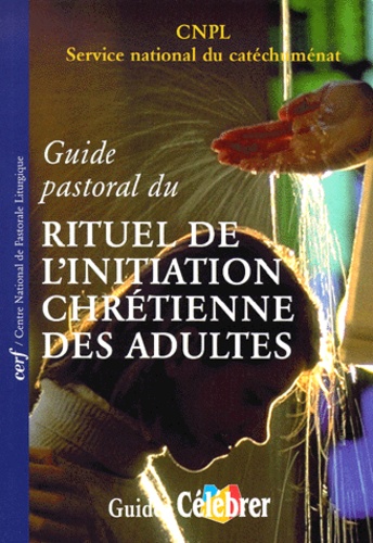  CNPL - Guide pastoral du rituel de l'initiation chrétienne des adultes.